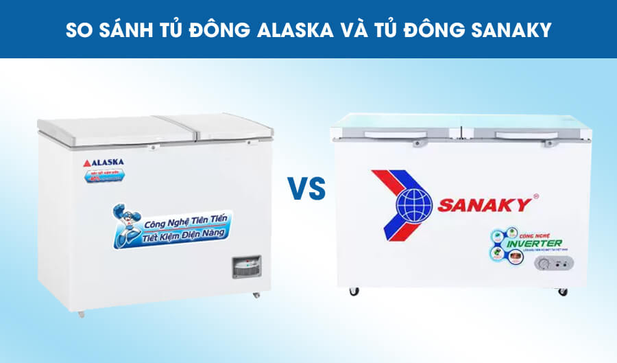 So sánh tủ đông Alaska và tủ đông Sanaky